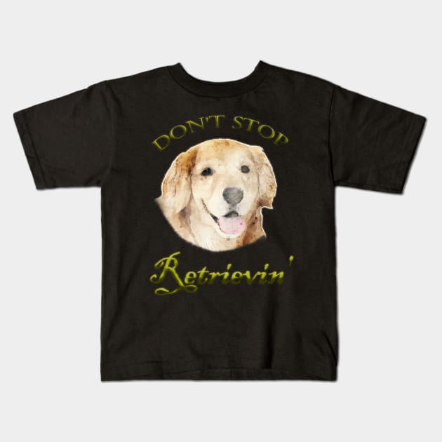 Don't Stop Retrievin' Kids T-Shirt by OMARMAH